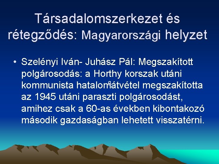 Társadalomszerkezet és rétegződés: Magyarországi helyzet • Szelényi Iván- Juhász Pál: Megszakított polgárosodás: a Horthy