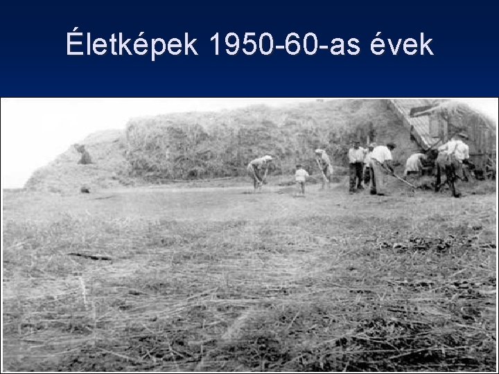 Életképek 1950 -60 -as évek 