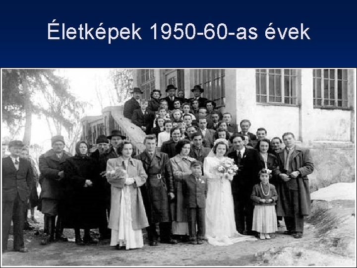 Életképek 1950 -60 -as évek 