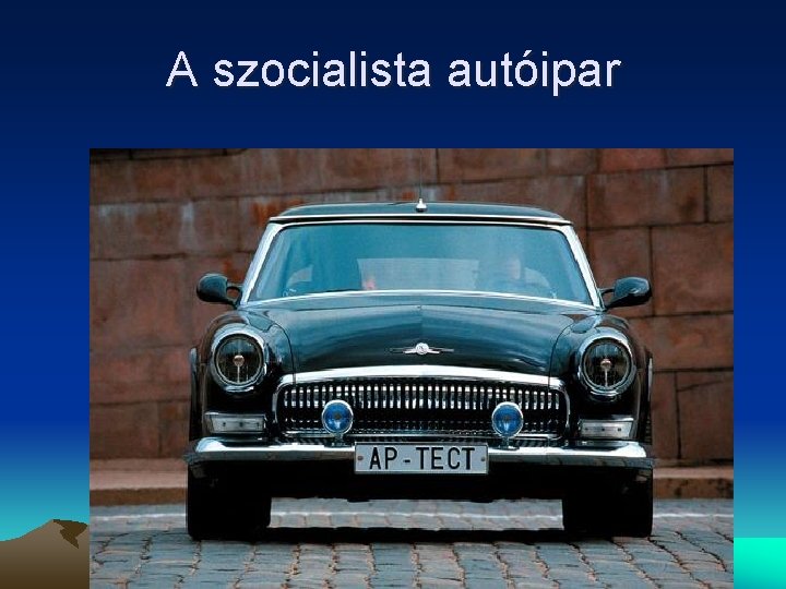 A szocialista autóipar 