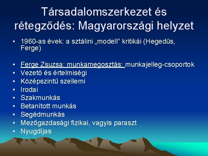 Társadalomszerkezet és rétegződés: Magyarországi helyzet • 1960 -as évek: a sztálini „modell” kritikái (Hegedűs,