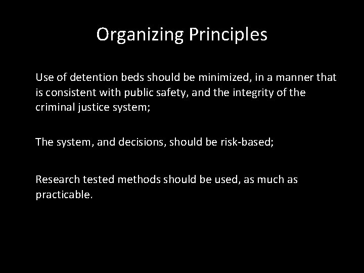 Organizing Principles Use of detention beds should be minimized, in a manner that is