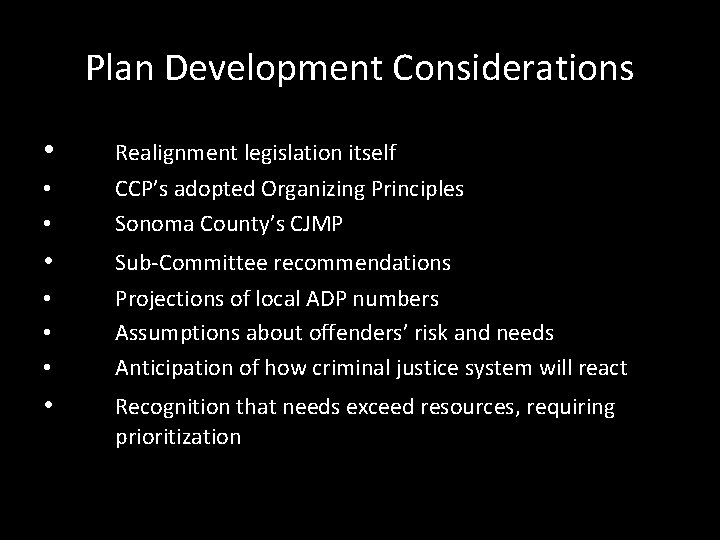 Plan Development Considerations • Realignment legislation itself • • CCP’s adopted Organizing Principles Sonoma