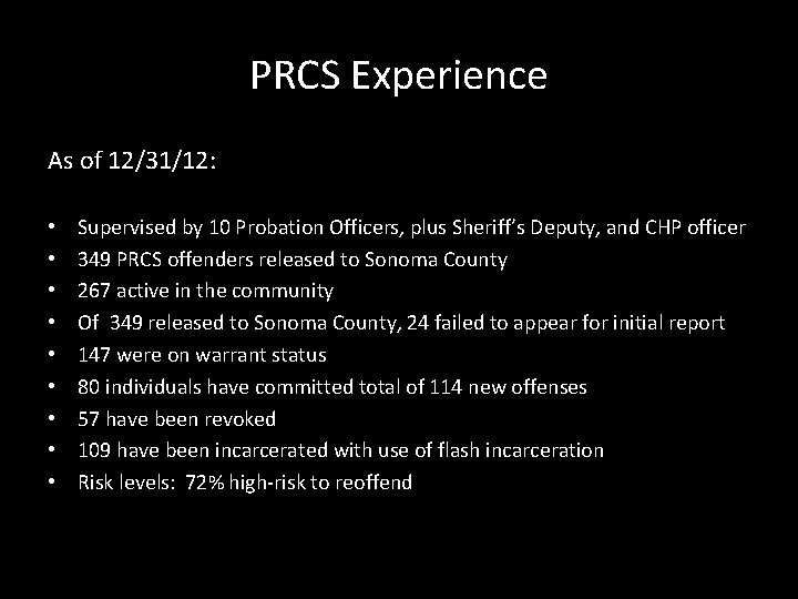 PRCS Experience As of 12/31/12: • • • Supervised by 10 Probation Officers, plus