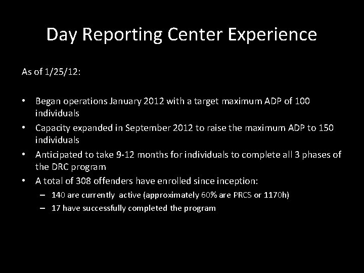 Day Reporting Center Experience As of 1/25/12: • Began operations January 2012 with a