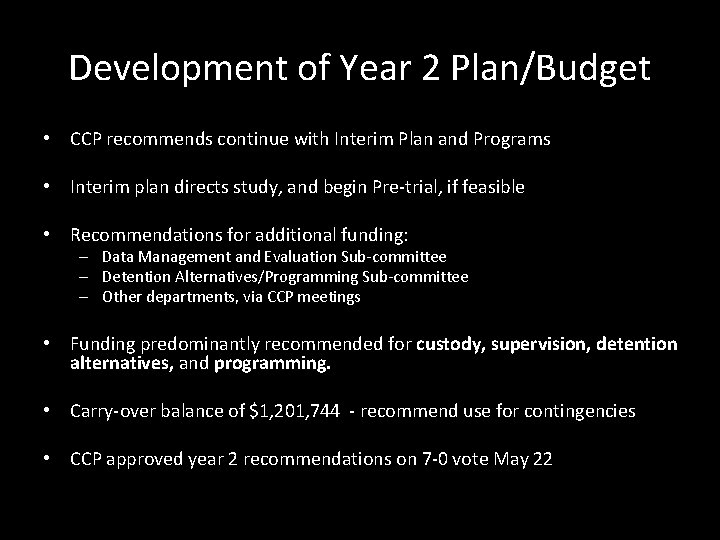 Development of Year 2 Plan/Budget • CCP recommends continue with Interim Plan and Programs