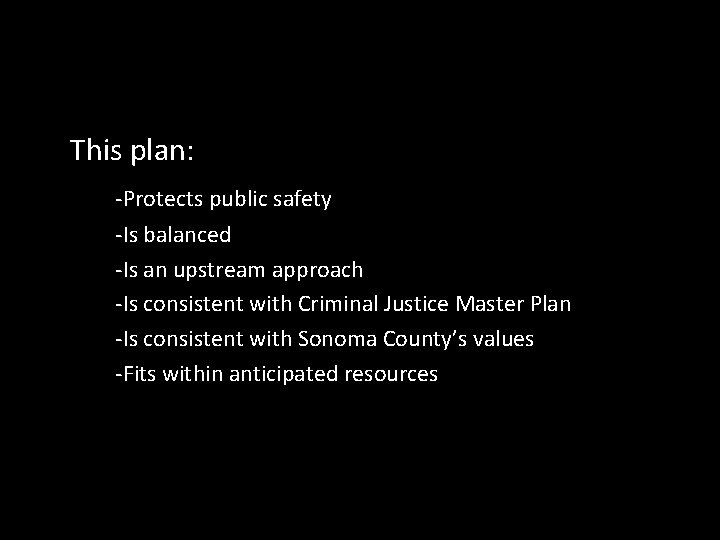 This plan: -Protects public safety -Is balanced -Is an upstream approach -Is consistent with