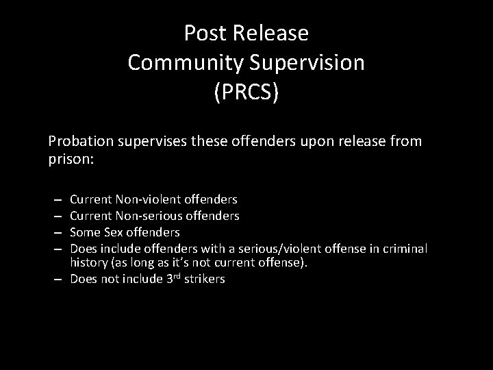 Post Release Community Supervision (PRCS) Probation supervises these offenders upon release from prison: Current