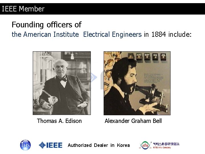 IEEE Member Founding officers of the American Institute Electrical Engineers in 1884 include: Thomas