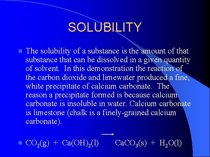 SOLUBILITY l The solubility of a substance is the amount of that substance that