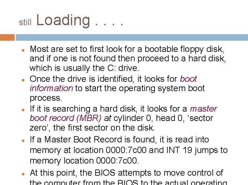 still Loading. . Most are set to first look for a bootable floppy disk,