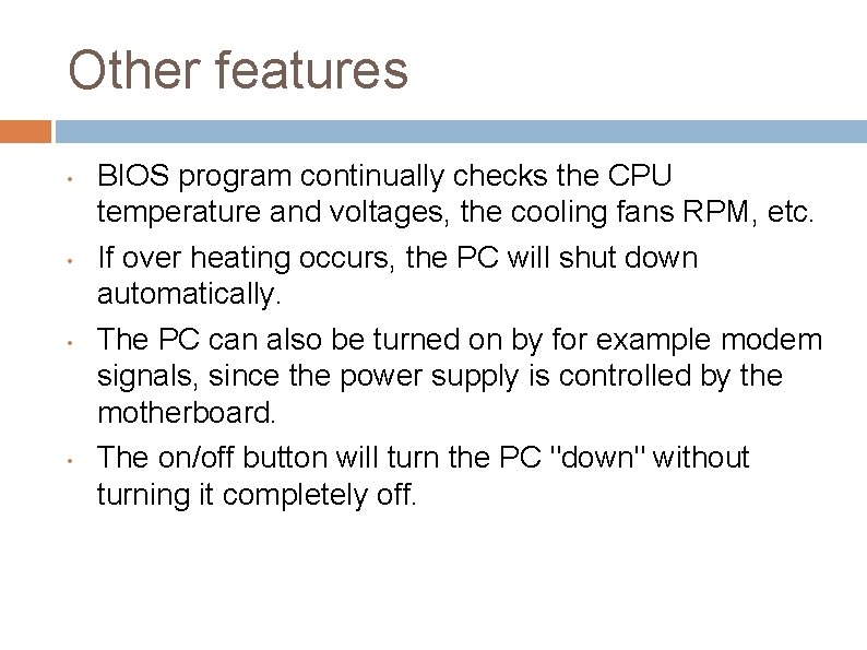 Other features • • BIOS program continually checks the CPU temperature and voltages, the