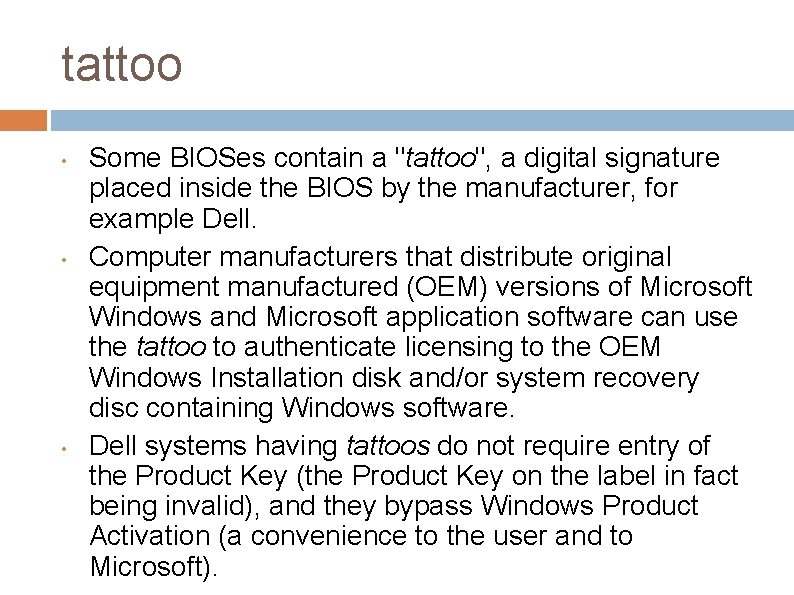 tattoo • • • Some BIOSes contain a "tattoo", a digital signature placed inside tattoo • • • Some BIOSes contain a "tattoo", a digital signature placed inside