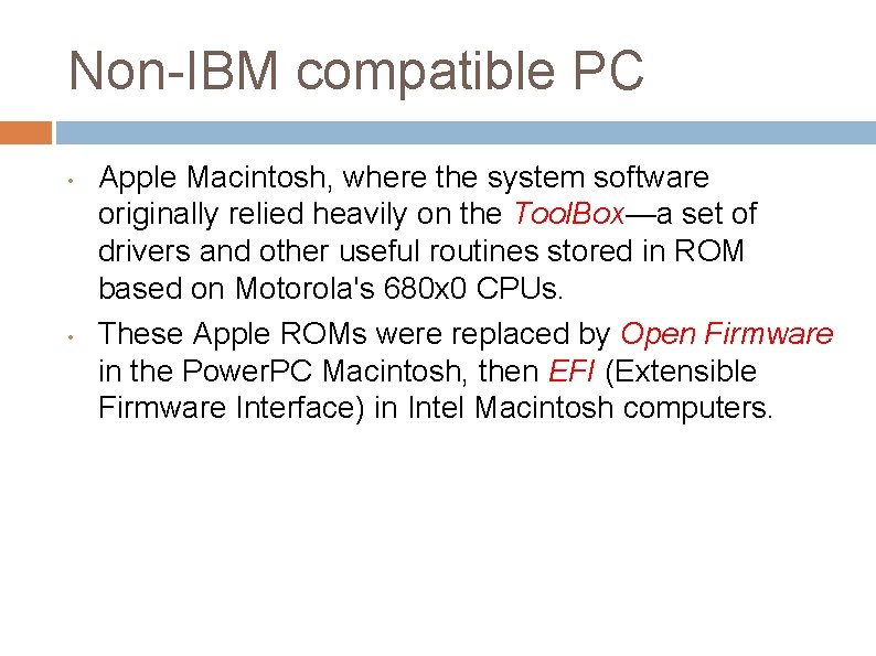 Non-IBM compatible PC • • Apple Macintosh, where the system software originally relied heavily