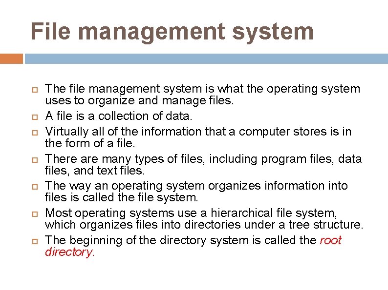 File management system The file management system is what the operating system uses to File management system The file management system is what the operating system uses to