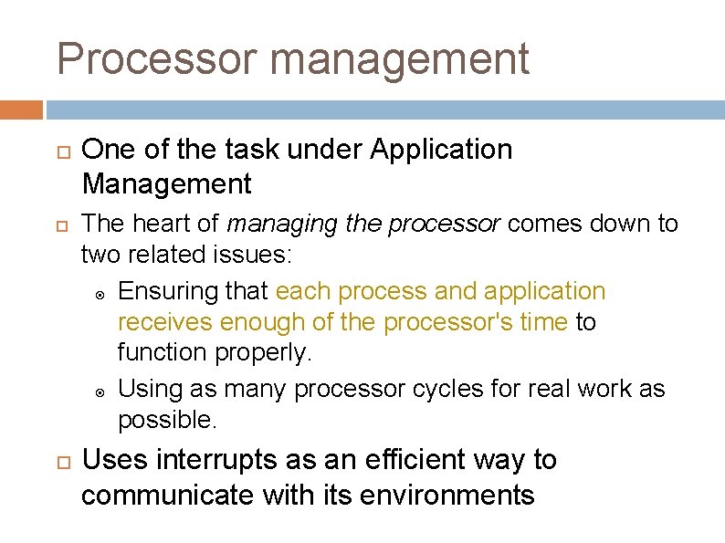 Processor management One of the task under Application Management The heart of managing the