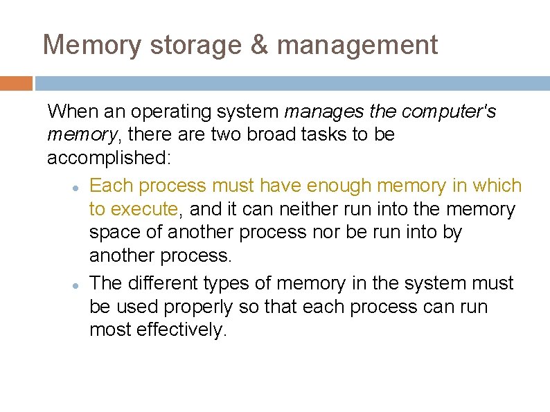 Memory storage & management When an operating system manages the computer's memory, there are