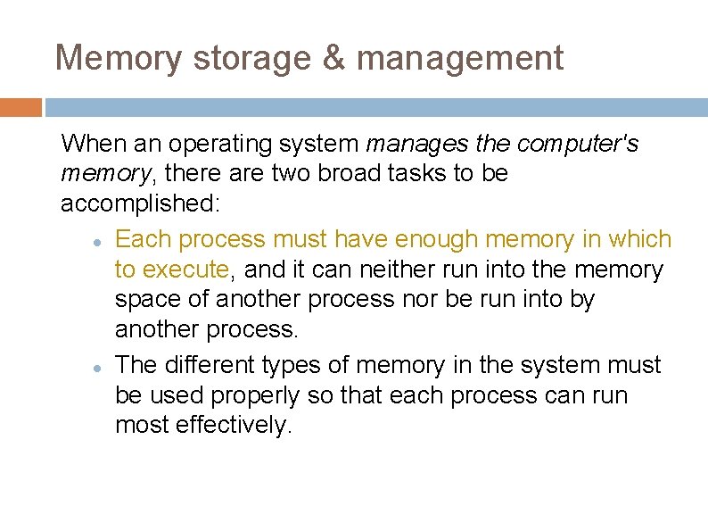 Memory storage & management When an operating system manages the computer's memory, there are Memory storage & management When an operating system manages the computer's memory, there are
