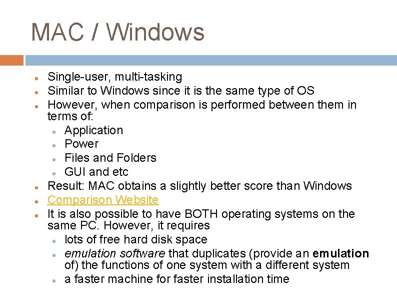 MAC / Windows Single-user, multi-tasking Similar to Windows since it is the same type