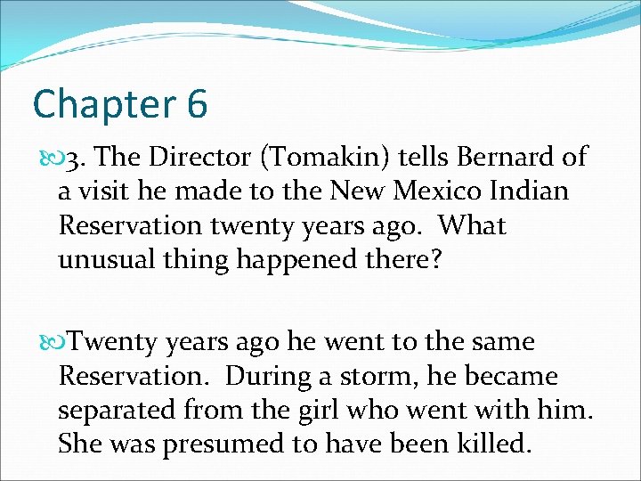 Chapter 6 3. The Director (Tomakin) tells Bernard of a visit he made to