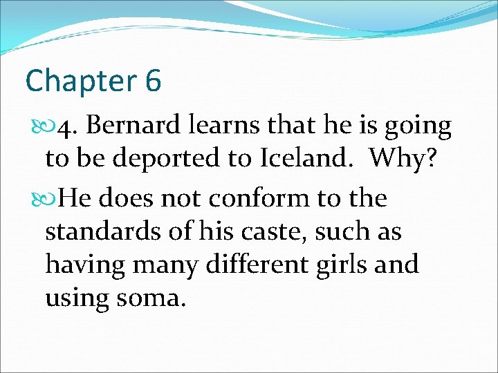 Chapter 6 4. Bernard learns that he is going to be deported to Iceland.