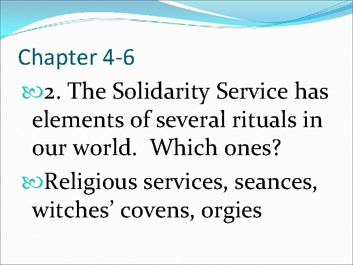 Chapter 4 -6 2. The Solidarity Service has elements of several rituals in our