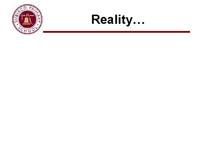 Reality… 