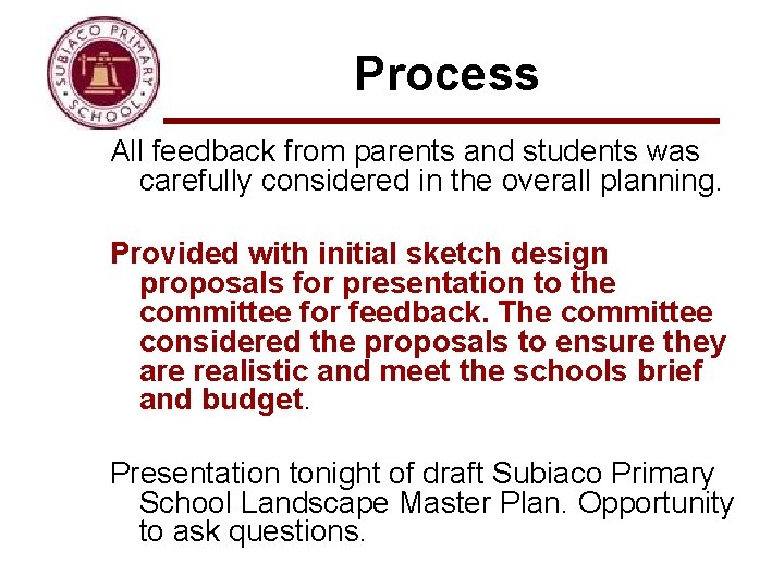 Process All feedback from parents and students was carefully considered in the overall planning.