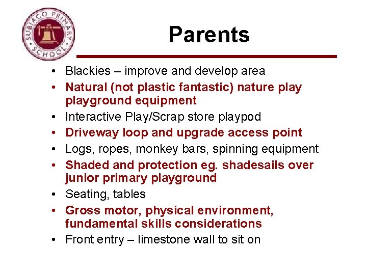 Parents • Blackies – improve and develop area • Natural (not plastic fantastic) nature