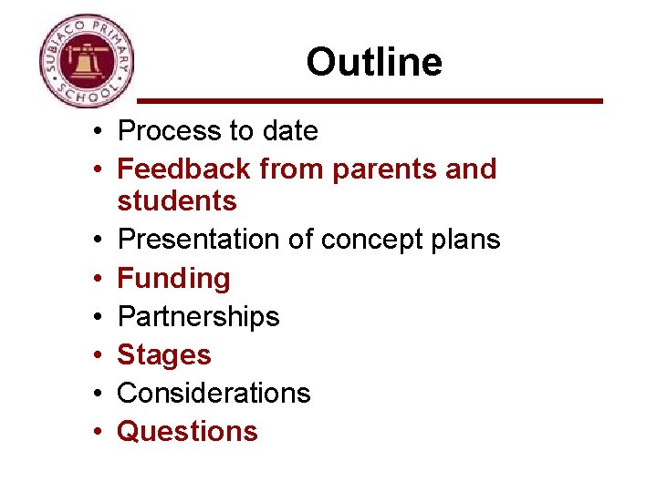 Outline • Process to date • Feedback from parents and students • Presentation of