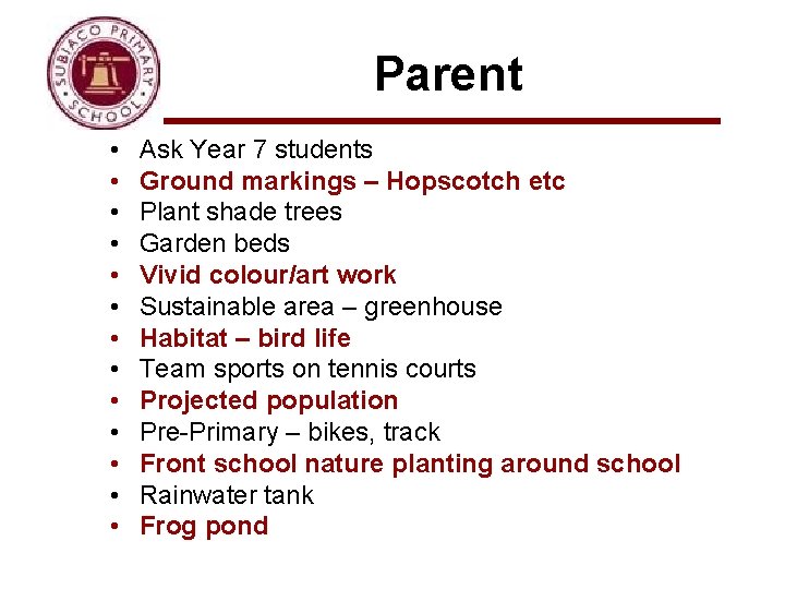 Parent • • • • Ask Year 7 students Ground markings – Hopscotch etc