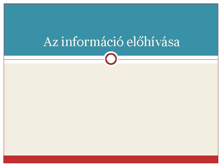 Az információ előhívása 