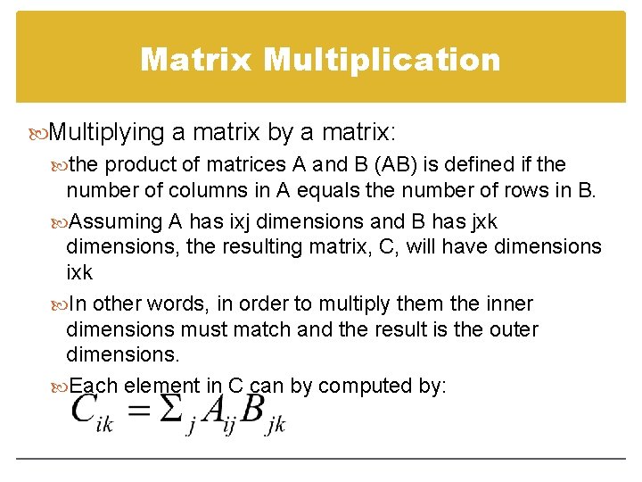 Matrix Multiplication Multiplying a matrix by a matrix: the product of matrices A and