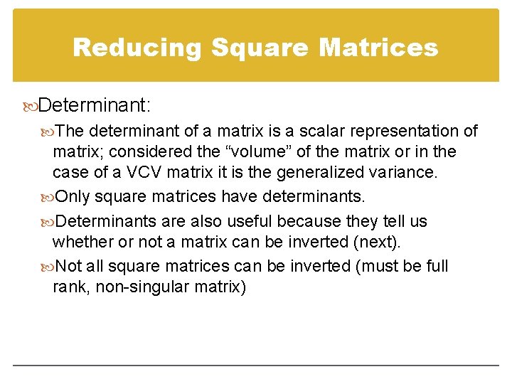 Reducing Square Matrices Determinant: The determinant of a matrix is a scalar representation of