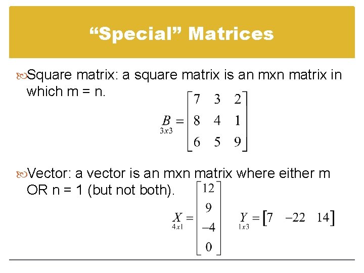 “Special” Matrices Square matrix: a square matrix is an mxn matrix in which m