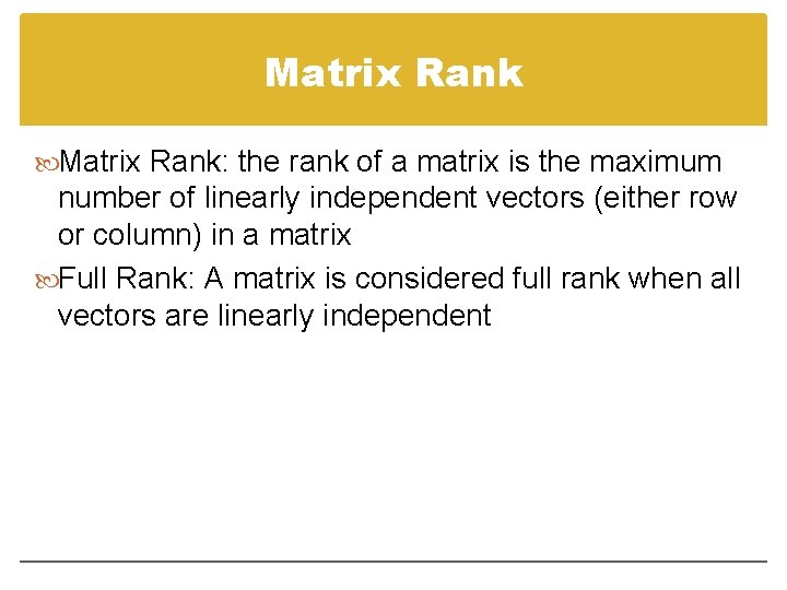 Matrix Rank: the rank of a matrix is the maximum number of linearly independent