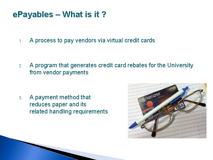 e. Payables – What is it ? 1. A process to pay vendors via