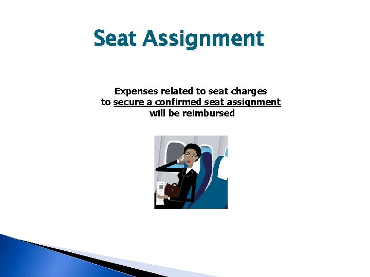 Seat Assignment Expenses related to seat charges to secure a confirmed seat assignment will