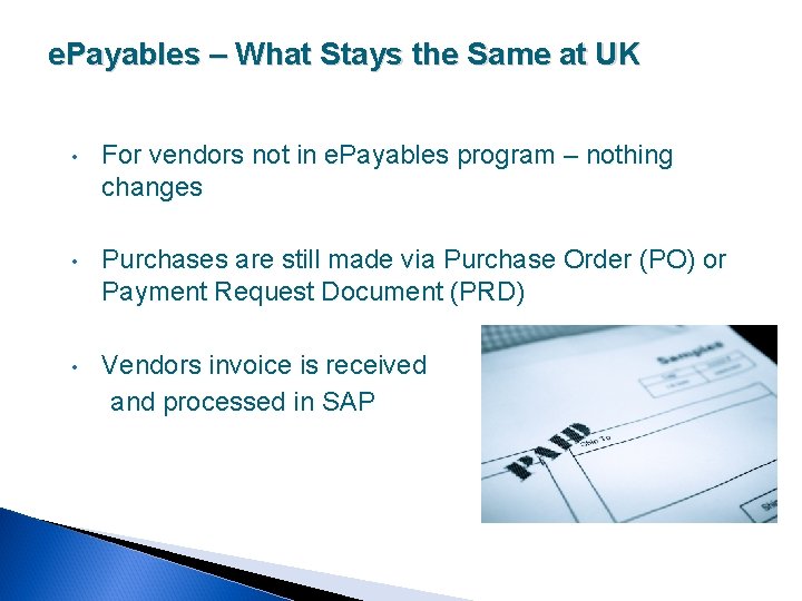 e. Payables – What Stays the Same at UK • For vendors not in