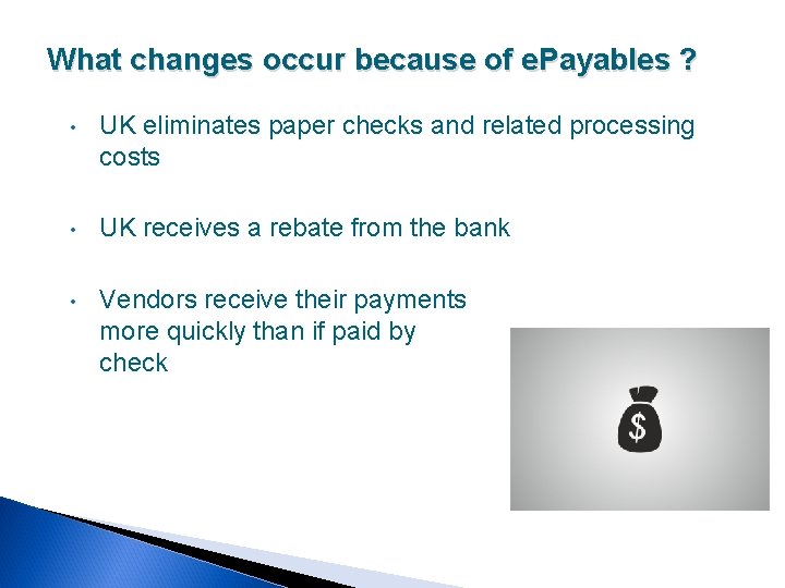 What changes occur because of e. Payables ? • UK eliminates paper checks and