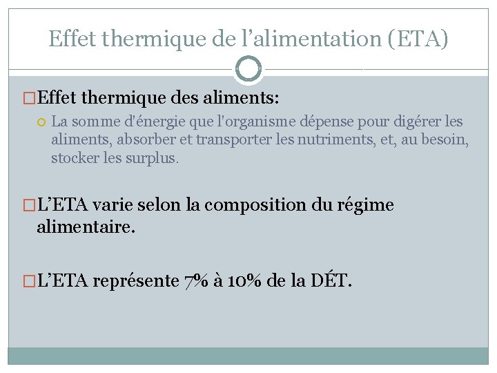 Effet thermique de l’alimentation (ETA) �Effet thermique des aliments: La somme d’énergie que l’organisme