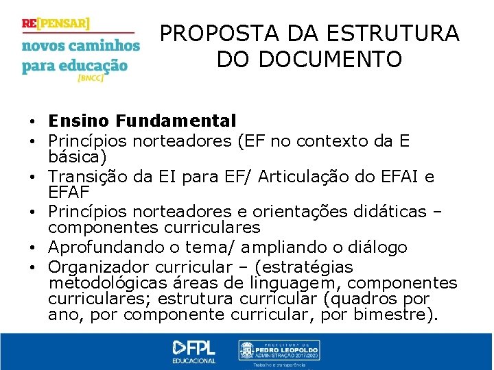 PROPOSTA DA ESTRUTURA DO DOCUMENTO • Ensino Fundamental • Princípios norteadores (EF no contexto