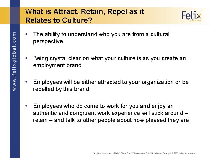 What is Attract, Retain, Repel as it Relates to Culture? • The ability to