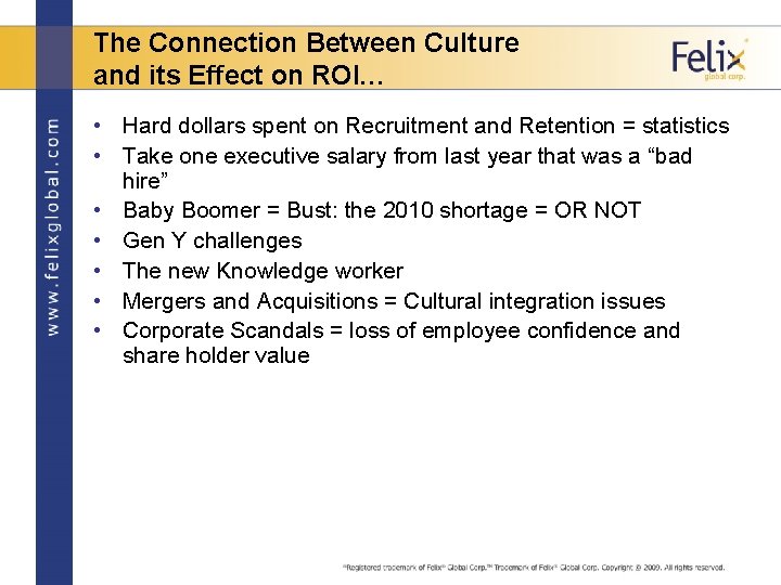The Connection Between Culture and its Effect on ROI… • Hard dollars spent on