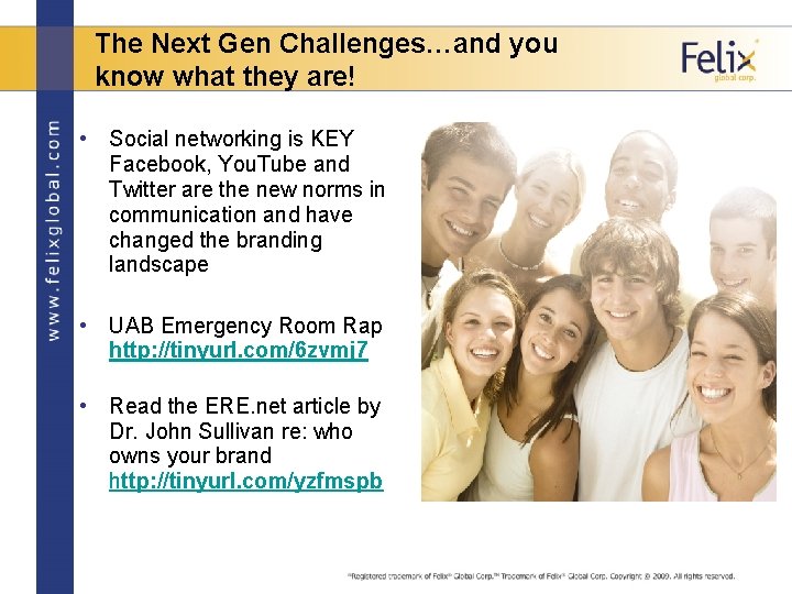 The Next Gen Challenges…and you know what they are! • Social networking is KEY