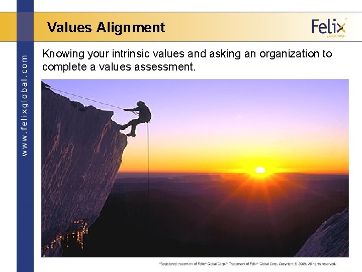 Values Alignment Knowing your intrinsic values and asking an organization to complete a values