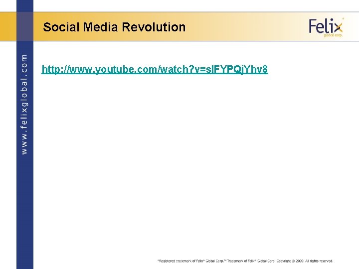 Social Media Revolution http: //www. youtube. com/watch? v=s. IFYPQj. Yhv 8 