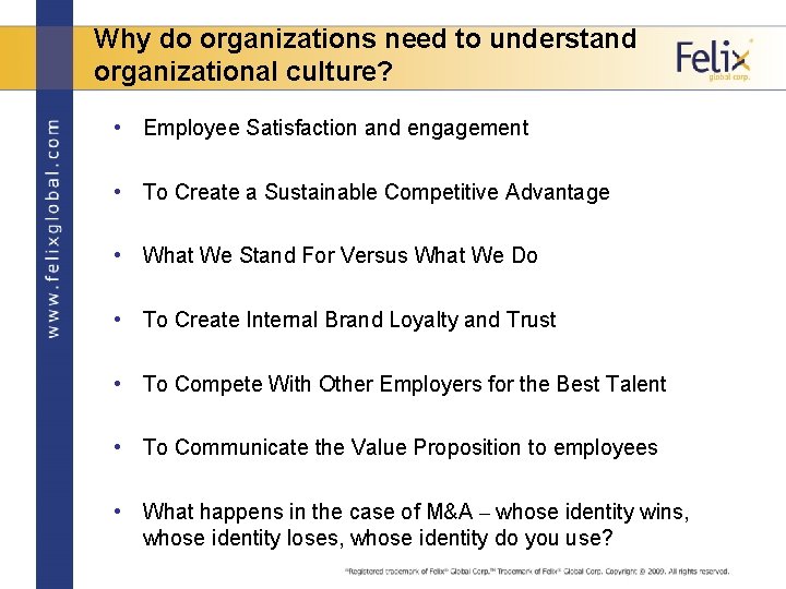 Why do organizations need to understand organizational culture? • Employee Satisfaction and engagement •