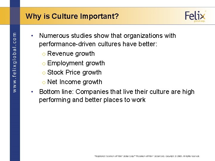 Why is Culture Important? • Numerous studies show that organizations with performance-driven cultures have