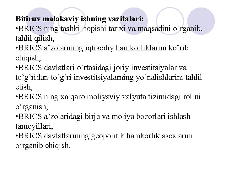 Bitiruv malakaviy ishning vazifalari: • BRICS ning tashkil topishi tarixi va maqsadini o’rganib, tahlil